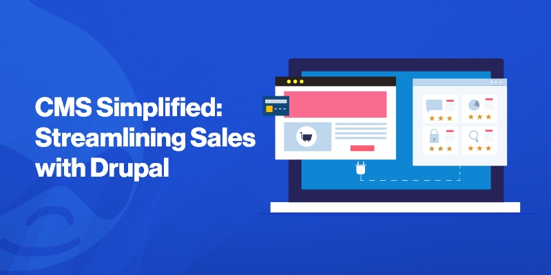CMS Simplified: Streamlining Sales with Drupal CMS Simplified: Streamlining Sales with Drupal