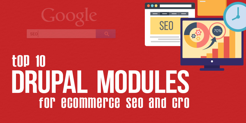 Top 10 Drupal Modules For eCommerce SEO and CRO Top 10 Drupal Modules For eCommerce SEO and CRO
