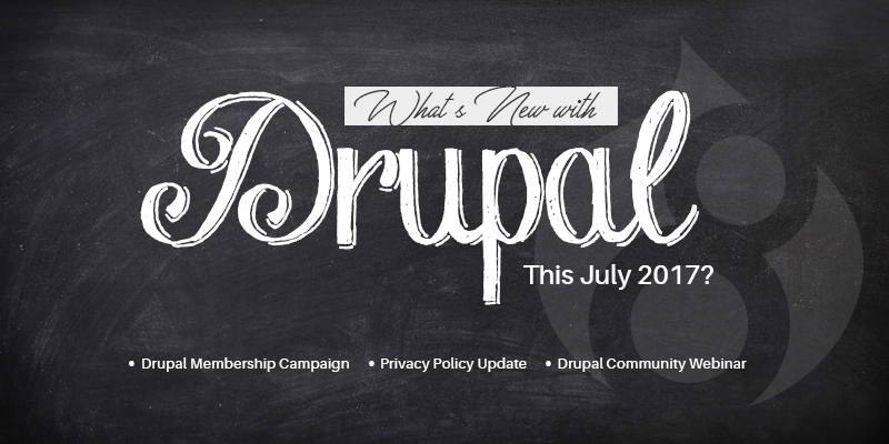 What’s New With Drupal This July 2017? What’s New With Drupal This July 2017?